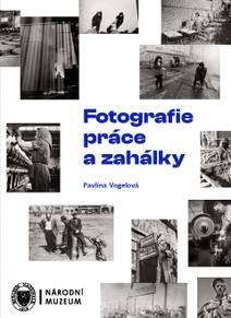 Obálka Fotografie práce a zahálky