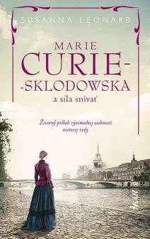 Obálka Marie Curie-Sklodowská a sila snívať