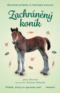 Obálka Skutečné příběhy se šťastným koncem – Zachráněný koník