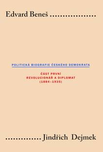 Obálka Edvard Beneš: Politická biografie českého demokrata I