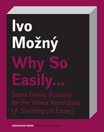 Obálka Why So Easily . . . Some Family Reasons for the Velvet Revolution