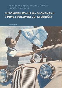Obálka Automobilizmus na Slovensku v prvej polovici 20. storočia