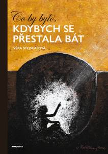 Obálka Co by bylo, kdybych se přestala bát