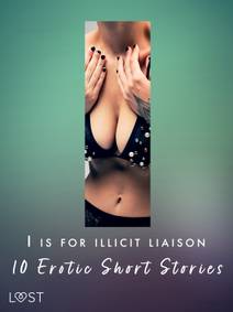 Obálka I is for Illicit Liaison: 10 Erotic Short Stories