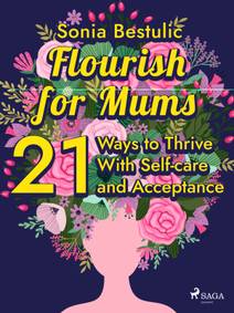 Obálka Flourish for Mums: 21 Ways to Thrive With Self-care and Acceptance