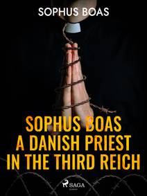 Obálka Sophus Boas - A Danish Priest in the Third Reich