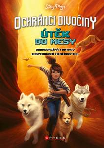 Obálka Ochránci divočiny – Útěk do mesy