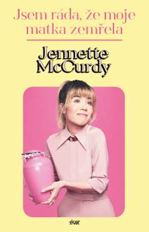Obálka Jsem ráda, že moje matka zemřela