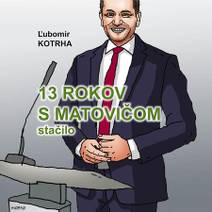 Obálka 13 rokov s Matovičom stačilo
