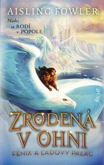 Obálka Zrodená v ohni 2: Fénix a ľadový palác