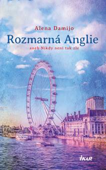 Obálka Rozmarná Anglie aneb Nikdy není tak zle