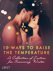 Obálka 10 ways to raise the temperature – A Collection of Erotica for Surviving Winter