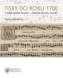 Obálka Tisky do roku 1700 v Národním muzeu - Českém muzeu hudby