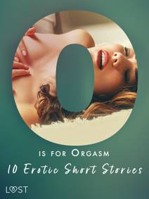 Obálka O is for Orgasm - 10 Erotic Short Stories