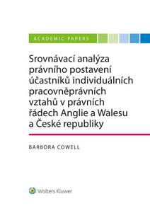 Obálka Srovnávací analýza právního postavení účastníků individuálních pracovněprávních vztahů v právních řádech Anglie a Walesu a České republiky