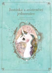 Obálka Justínka a asistenčný jednorožec