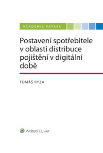 Obálka Postavení spotřebitele v oblasti distribuce pojištění v době digitální