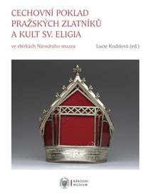 Obálka Cechovní poklad pražských zlatníků a kult sv. Eligia