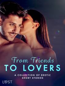 Obálka From Friends to Lovers: A Collection of Erotic Short Stories
