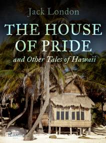 Obálka The House of Pride, and Other Tales of Hawaii
