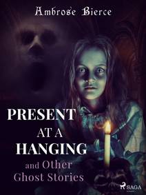 Obálka Present at a Hanging and Other Ghost Stories