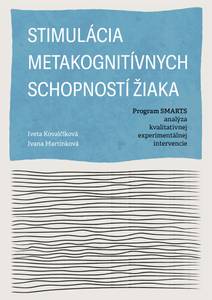 Obálka Stimulácia metakognitívnych schopností žiaka. Program SMARTS - analýza kvalitatívnej experimentálnej intervencie