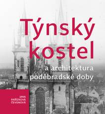 Obálka Týnský kostel a architektura poděbradské doby