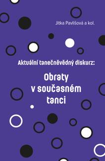 Obálka Aktuální tanečněvědný diskurz: Obraty v současném tanci