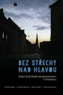 Obálka Bez střechy nad hlavou. Empirická studie o bezdomovectví v Olomouci