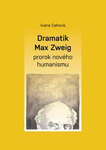 Obálka Dramatik Max Zweig – prorok nového humanismu