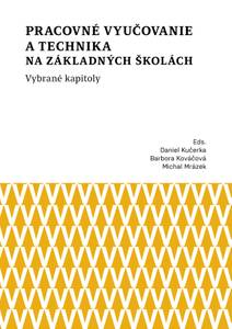 Obálka Pracovné vyučovanie a technika na základných školách. Vybrané kapitoly