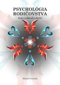 Obálka Psychológia rodičovstva: Eseje o rodičoch a dieťati
