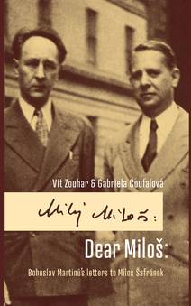 Obálka Dear Miloš: Bohuslav Martinů´s letters to Miloš Šafránek