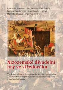 Obálka Nizozemské divadelní hry ve středověku. Vznik a vývoj žánru, jeho tematika, jazykové prostředky a využití středověkých nizozemských divadelních textů