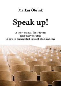 Obálka Speak up! A short manual for students (and everyone else) in how to present stuff in front of an audience