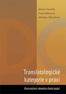 Obálka Translatologické kategorie v praxi. Kontrastivní německo-české pojetí
