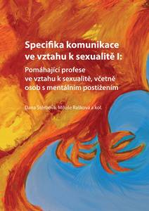 Obálka Specifika komunikace ve vztahu k sexualitě I: Pomáhající profese ve vztahu k sexualitě, včetně osob s mentálním postižením
