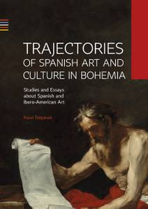Obálka Trajectories of Spanish Art and Culture in Bohemia: Studies and essays about Spanish and Ibero-American Art