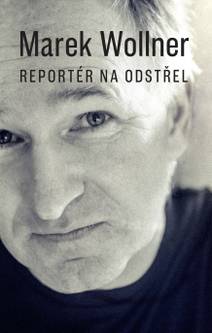 Obálka Marek Wollner - Reportér na odstřel