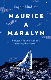 Obálka Maurice a Maralyn. Skutečný příběh manželů ztracených v oceánu