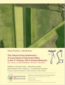 Obálka The Vrbová Lhota Settlement – a Case Study of Germanic Elites in the 3rd Century AD in Central Bohemia