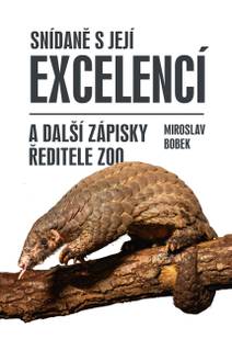 Obálka Snídaně s Její Excelencí a další zápisky ředitele zoo
