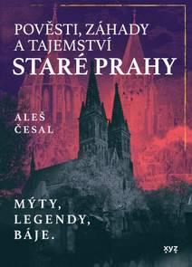 Obálka Pověsti, záhady a tajemství staré Prahy