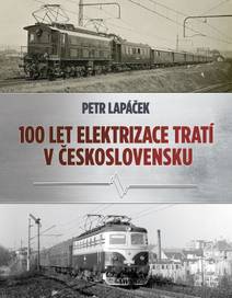 Obálka Sto let elektrizace tratí v Československu