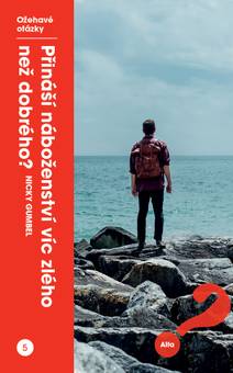 Obálka Přináší náboženství víc zlého než dobrého?