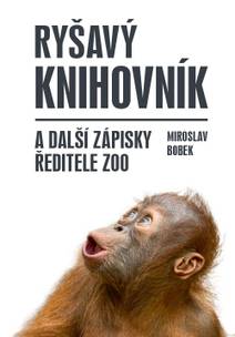 Obálka Ryšavý knihovník a další zápisky ředitele zoo