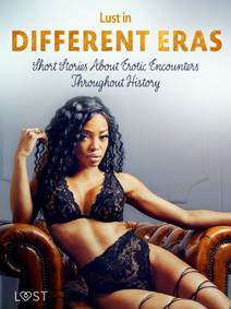 Obálka Lust in Different Eras: Short Stories About Erotic Encounters Throughout History