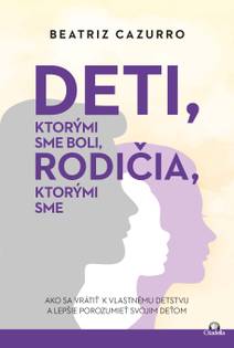 Obálka Deti, ktorými sme boli, rodičia, ktorými sme