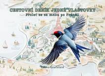Obálka Cestovní deník jedné vlaštovky - Proleť se se mnou po Francii