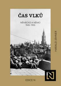 Obálka Čas vlků. Německo a Němci 1945–1955
